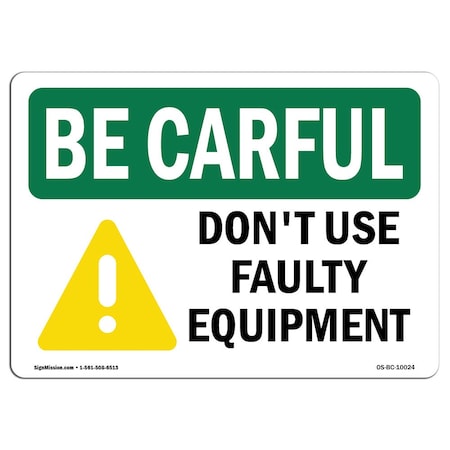 Signmission OSHA BE CAREFUL Sign, Don't Use Faulty Equipment, 14in X 10in Aluminum, 10" W, 14" L, Landscape OS-BC-A-1014-L-10024